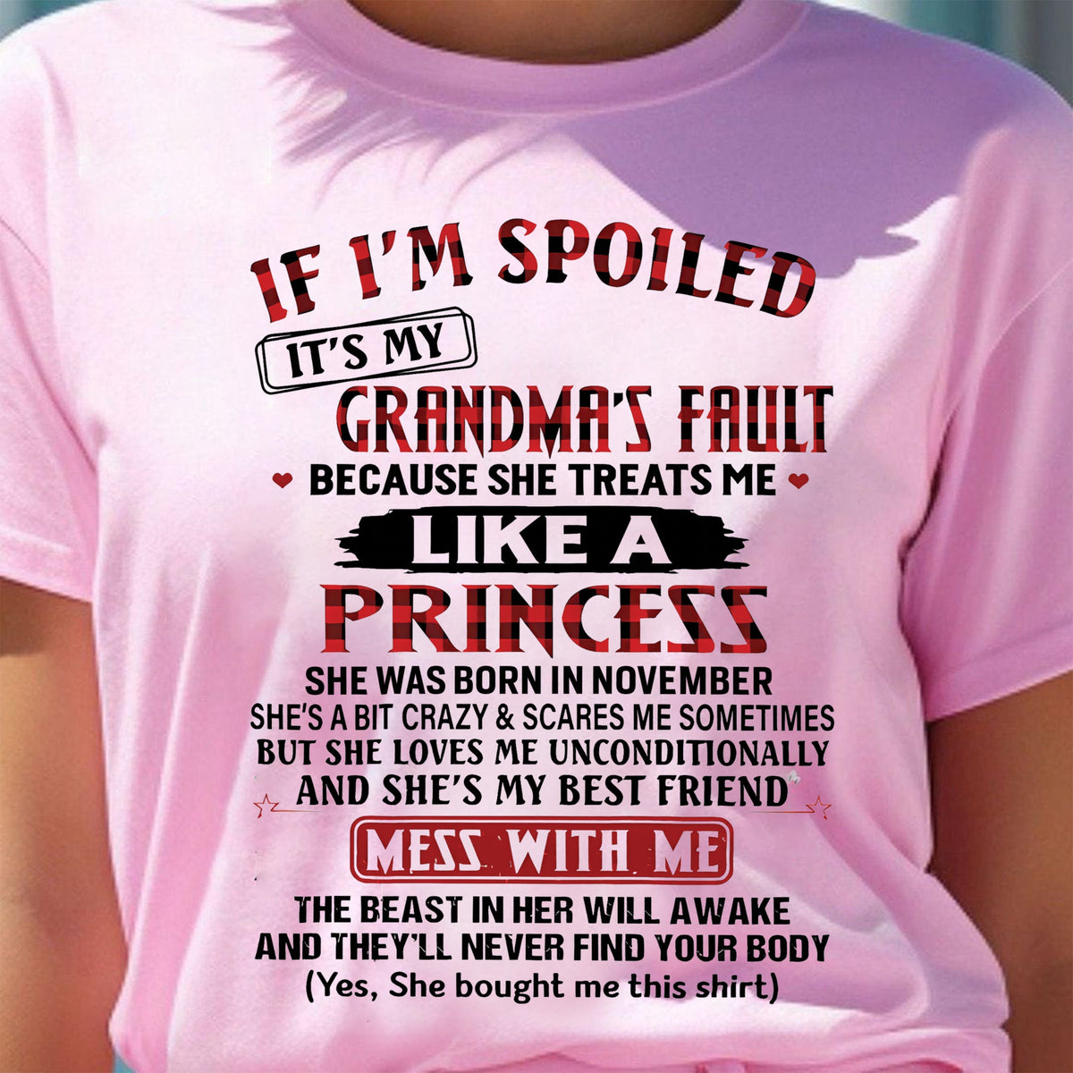 IF I'M SPOILED IT'S MY GRANDMA'S FAULT ♥ BECAUSE SHE TREATS ME ♥ LIKE A PRINCESS - From Grandma for granddaughter - NGHL11 (SKU07-92-11)