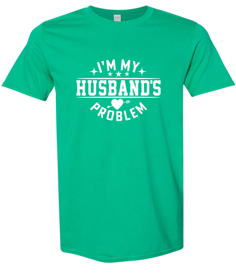 I'm My Husband's Problem Adult Gildan Soft Shirt