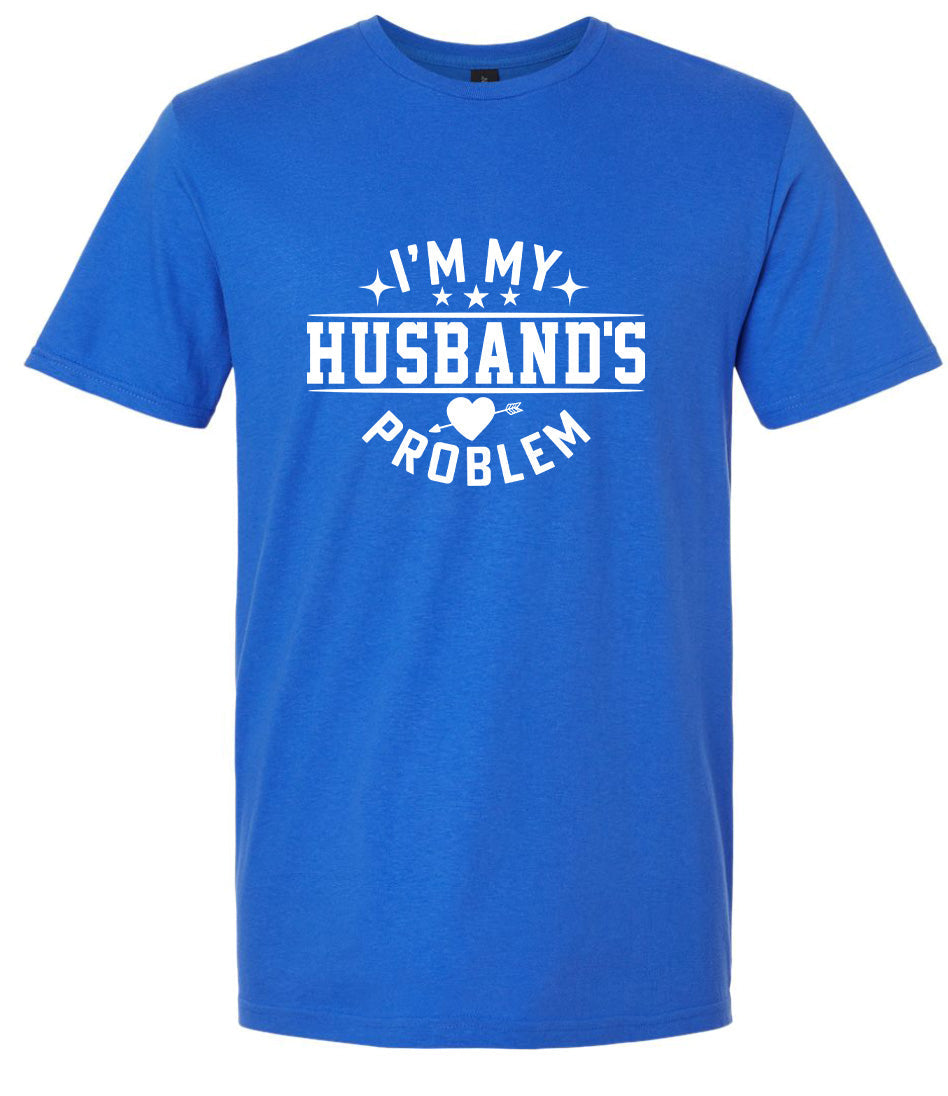 I'm My Husband's Problem Adult Gildan Soft Shirt