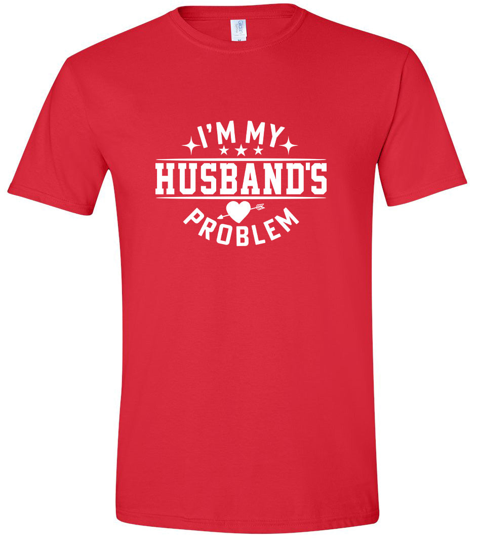 I'm My Husband's Problem Adult Gildan Soft Shirt