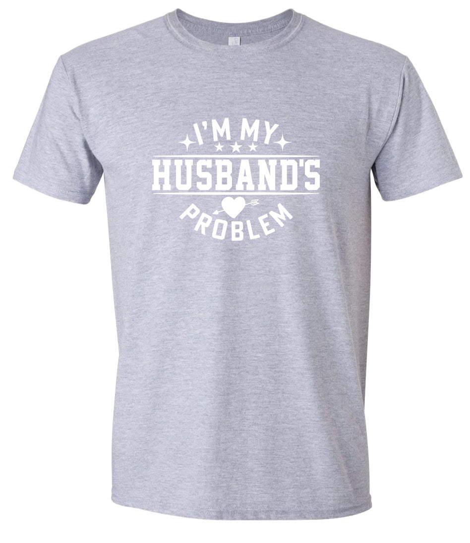 I'm My Husband's Problem Adult Gildan Soft Shirt