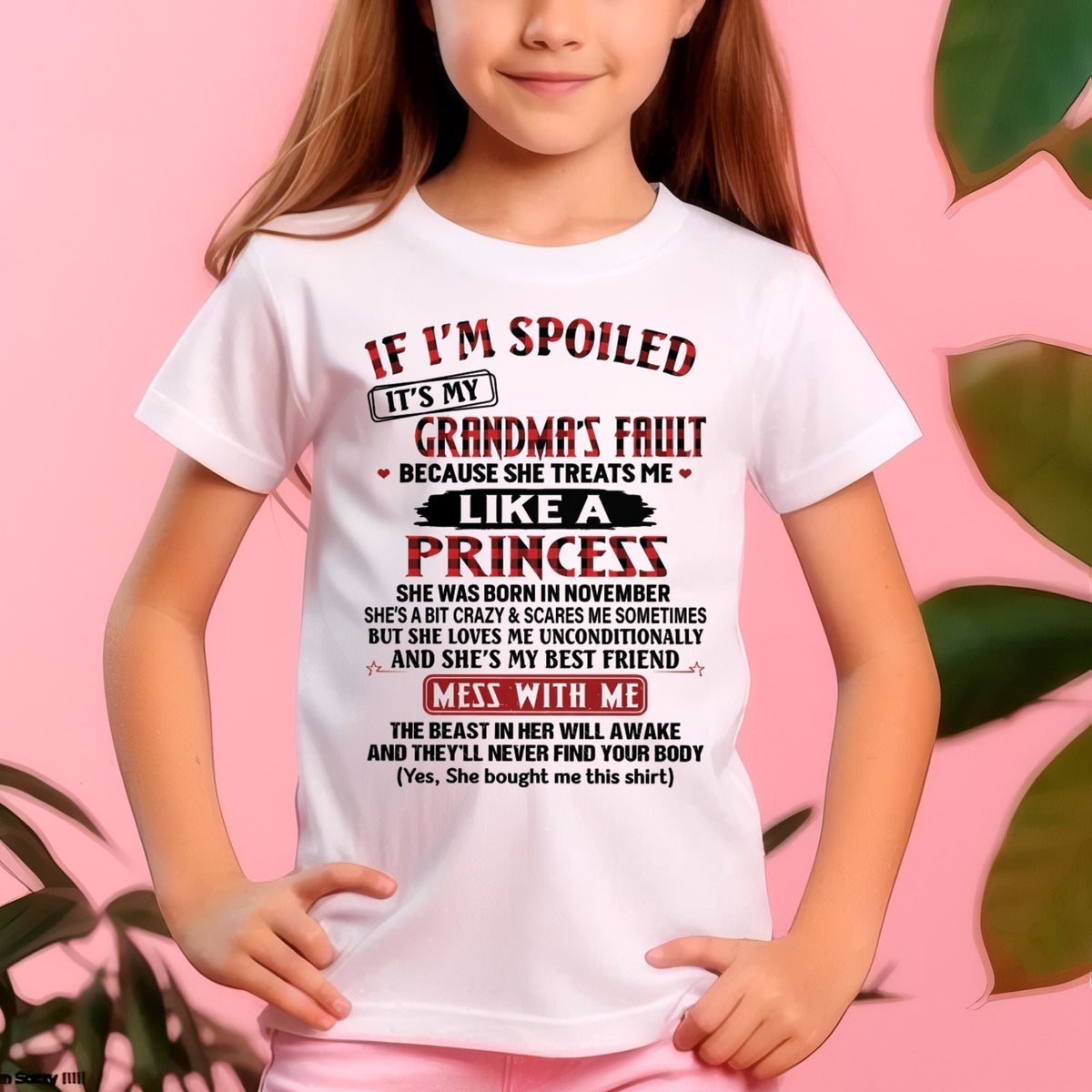IF I'M SPOILED IT'S MY GRANDMA'S FAULT ♥ BECAUSE SHE TREATS ME ♥ LIKE A PRINCESS - From Grandma for granddaughter - NGHL11 (SKU07-92-11)