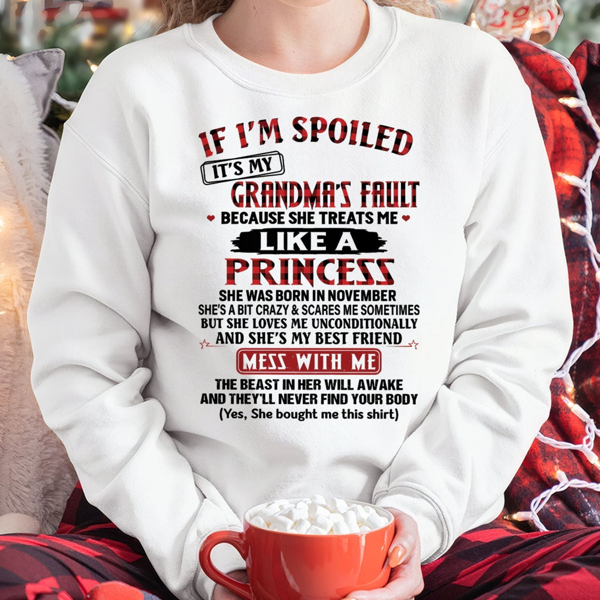 IF I'M SPOILED IT'S MY GRANDMA'S FAULT ♥ BECAUSE SHE TREATS ME ♥ LIKE A PRINCESS - From Grandma for granddaughter - NGHL11 (SKU07-92-11)