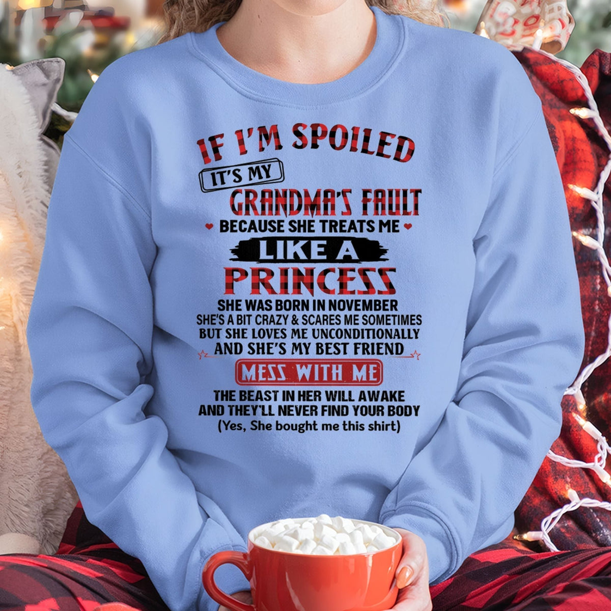 IF I'M SPOILED IT'S MY GRANDMA'S FAULT ♥ BECAUSE SHE TREATS ME ♥ LIKE A PRINCESS - From Grandma for granddaughter - NGHL11 (SKU07-92-11)