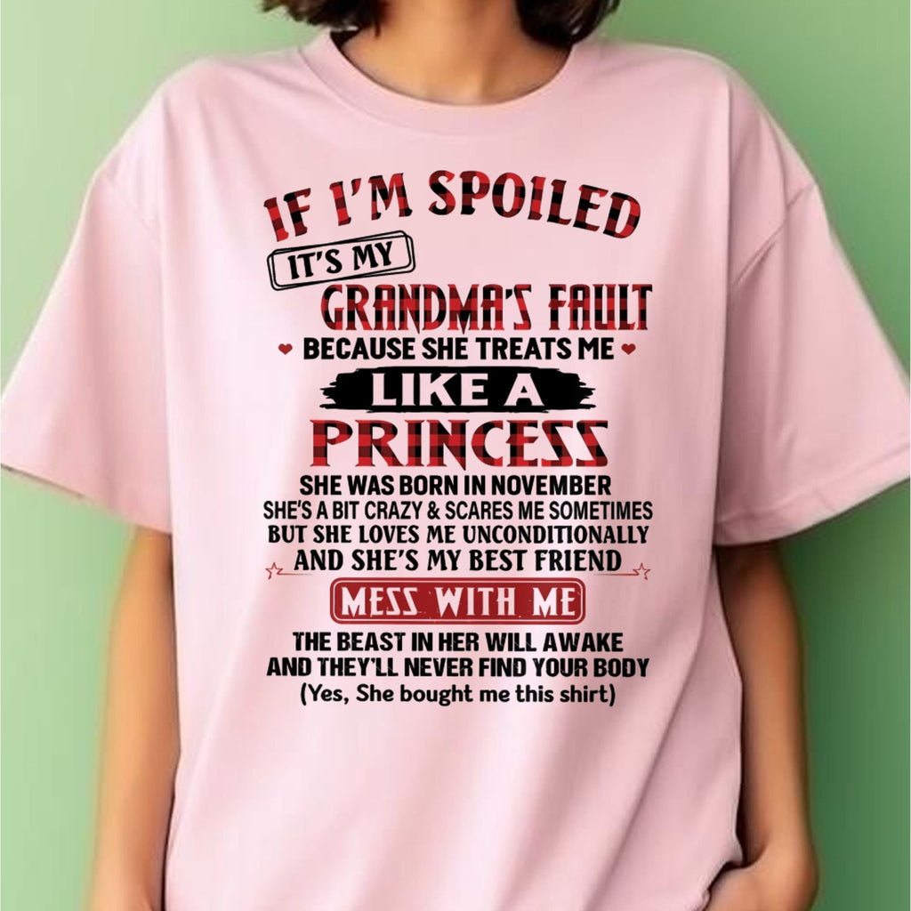 IF I'M SPOILED IT'S MY GRANDMA'S FAULT ♥ BECAUSE SHE TREATS ME ♥ LIKE A PRINCESS - From Grandma for granddaughter - NGHL11 (SKU07-92-11)